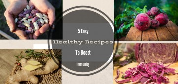 5 Easy and Healthy Recipes to Boost Immunity
